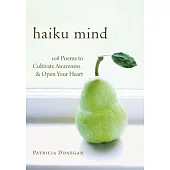 Haiku Mind: 108 Poems to Cultivate Awareness and Open Your Heart