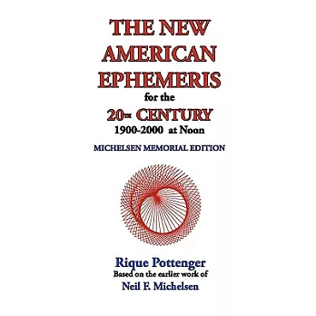 The New American Ephemeris for the 20th Century, 1900-2000 at Noon: Michelsen Memorial Edition