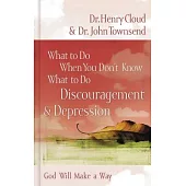 What to Do When You Don’t Know What to Do: Discouragement & Depression: God Will Make A Way
