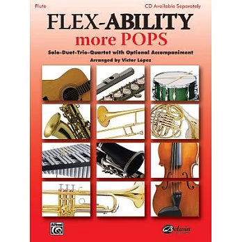 Flex-Ability More Pops: Flute, Solo-Duet-Trio-Quartet with Optional Accompaniment