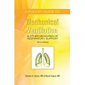 A Pocket Guide to Mechanical Ventilation & Other Measures of Respiratory Support