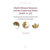 Mark’s Memory Resources and the Controversy Stories Mark 2:1-3:6: An Application of the Frame Theory of Cognitive Science to the