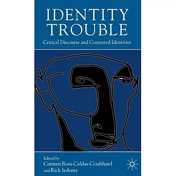 Identity Trouble: Critical Discourse And Contested Identities