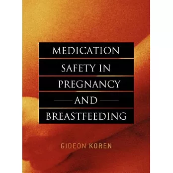 Medication Safety in Pregnancy And Breastfeeding