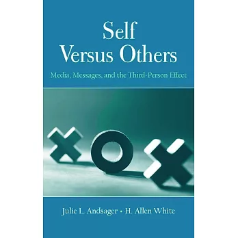 Self Versus Others: Media, Messages, and the Third-Person Effect