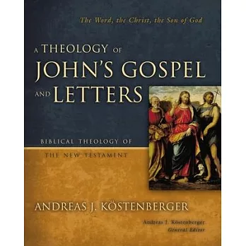 A Theology of John’s Gospel and Letters