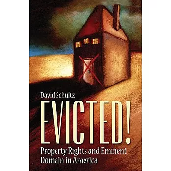 Evicted!: Property Rights and Eminent Domain in America