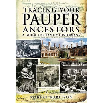 Tracing Your Pauper Ancestors: A Guide for Family Historians