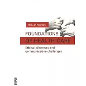 Foundations of Health Care: Ethical Dilemmas and Communicative Challenges