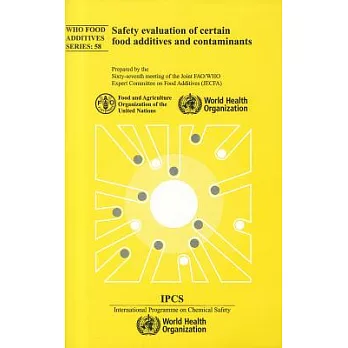 Safety Evaluation of Certain Food Additives and Contaminants: Prepared by the Sixty-Seventh Meeting of the Joint FAO/WHO Expert