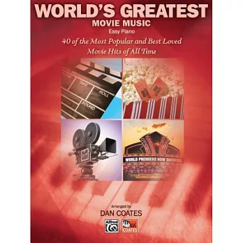 World’s Greatest Movie Music: Easy Piano: 40 of the Most Popular and Best Loved Movie Hits of All Time
