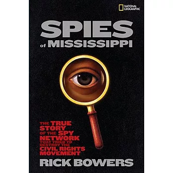 Spies of Mississippi  : the true story of the spy network that tried to destroy the civil rights movement