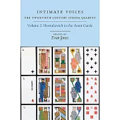 Intimate Voices: The Twentieth-Century String Quartet : Shostakovich to the Avant-Garde