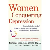 Women Conquering Depression: How to Gain Control of Eating, Drinking, and Overthinking and Embrace a Healthier Life