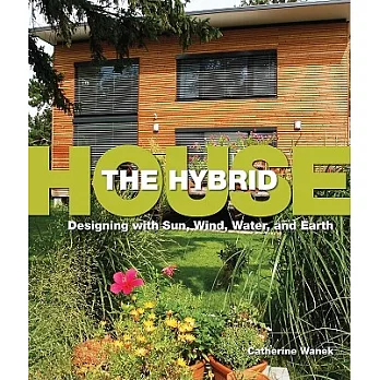 The Hybrid House: Designing With Sun, Wind, Water, and Earth