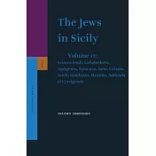 The Jews in Sicily: Sciacca (End), Caltabellotta, Agrigento, Syracuse, Noto, Catania, Scicli, Randazzo, Messina, Addenda Et Corr
