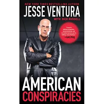 American Conspiracies: Lies, Lies, and More Dirty Lies That the Government Tells Us