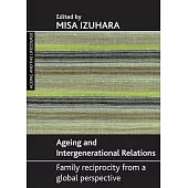 Ageing and Intergenerational Relations: Family Reciprocity from a Global Perspective