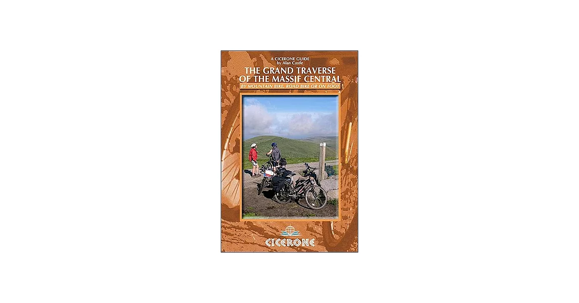 Cicerone The Grand Traverse of the Massif Central: By Mountain Bike, Road Bike or on Foot | 拾書所