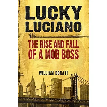 Lucky Luciano: The Rise and Fall of a Mob Boss
