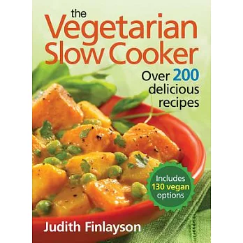 The Vegetarian Slow Cooker: Over 200 Delicious Recipes