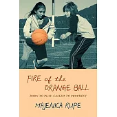 Fire of the Orange Ball: Born to Play, Called to Prophesy