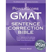 The Powerscore GMAT Sentence Correction Bible: A Comprehensive System for Attacking GMAT Sentence Correction Questions