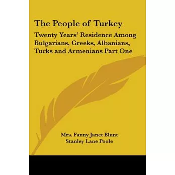 The People of Turkey: Twenty Years’ Residence Among Bulgarians, Greeks, Albanians, Turks And Armenians