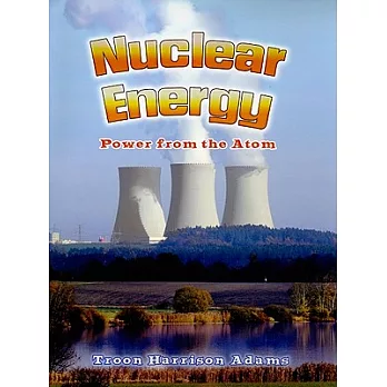 Nuclear Energy: Power from the Atom