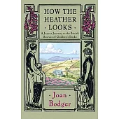How the Heather Looks: A Joyous Journey to the British Sources of Children’s Books