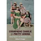 Champagne Charlie and Pretty Jemima: Variety Theater in the Nineteenth Century