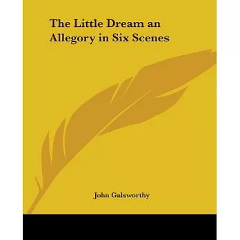 The Little Dream an Allegory in Six Scenes