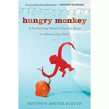 Hungry Monkey: A Food-Loving Father’s Quest to Raise an Adventurous Eater
