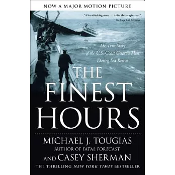 The Finest Hours: The True Story of the U.S. Coast Guard’s Most Daring Sea Rescue