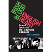 Irish Blood, English Heart: Second Generation Irish Musicians in England