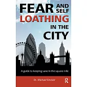 Fear and Self-Loathing in the City: A Guide to keeping Sane in the Square Mile