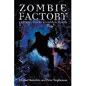 Zombie Factory: Culture, Stress & Sudden Death