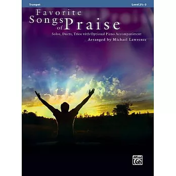 Favorite Songs of Praise; Solos, Duets, Trios With Optional Piano Accompaniment: Trumpet Level 2 1/2-3