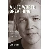 A Life Worth Breathing: A Yoga Master’s Handbook of Strength, Grace, and Healing