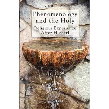 Phenomenology and the Holy: Religious Experience After Husserl