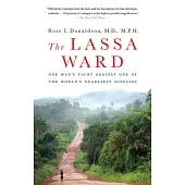 The Lassa Ward: One Man’s Fight Against One of the World’s Deadliest Diseases