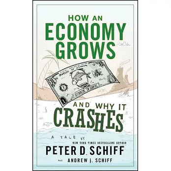 How an economy grows and why it crashes : a tale /