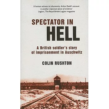 Spectator in Hell: A British Soldier’s Story of Imprisonment in Auschwitz