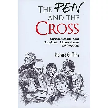 The Pen and the Cross: Catholicism and English Literature, 1850-2000