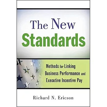 The New Standards: Methods for Linking Business Performance and Executive Incentive Pay