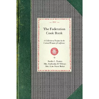 The Federation Cook Book: A Collection of Recipes by the Colored Women of California