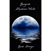 Beyond Shadow World: Our Shared World of the Supernatural