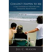 Couldn’t Happen to Me: A Life Changed by Paralysis and Traumatic Brain Injury