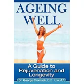 Ageing Well: A Guide to Rejuvenation and Longevity