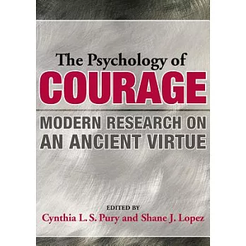 The Psychology of Courage: Modern Research on an Ancient Virtue
